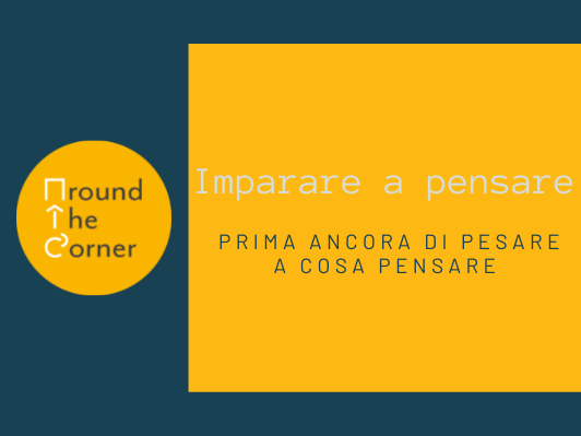 Imparare a pensare ancora prima che imparare a cosa pensare