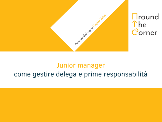 Junior manager: come gestire delega e prime responsabilità